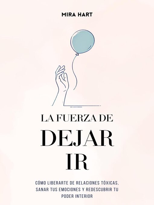 Title details for La Fuerza de Dejar Ir by Mira Hart - Available